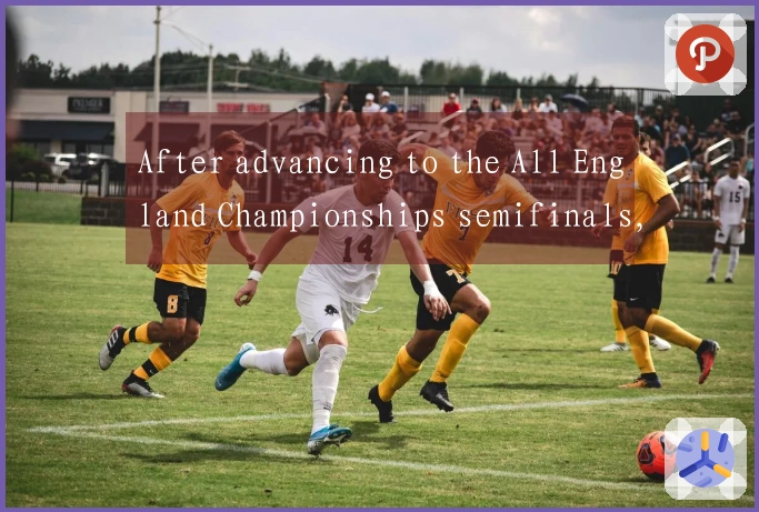 After advancing to the All England Championships semifinals, she reflected on her victory strategies